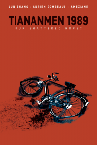 Tiananmen 1989: Our Shattered Hopes by Lun Zhang, Adrien Gombeaud, and Ameziane