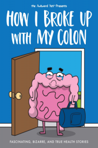 How I Broke Up with My Colon: An Awkward Yeti Collection by Nick Seluk