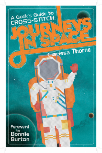 A Geek's Guide to Cross-Stitch; Journeys in Space by Clarissa Thorne, Bonnie Burton, Oceano Ransford