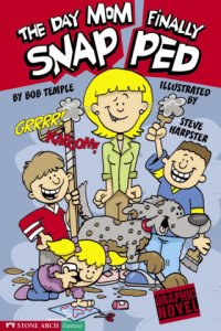 The Day Mom Finally Snapped by Bob Temple & Steve Harpster