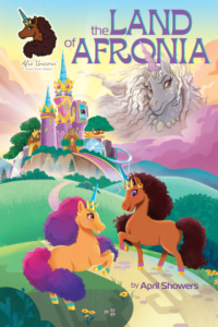 Afro Unicorn: The Land of Afronia, Vol. 1 by April Showers