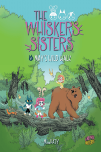 The Whiskers Sisters: Book 1: May's Wild Walk by Miss Paty