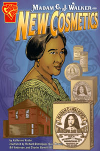 Graphic Biographies: Madam C. J. Walker and New Cosmetics by Katherine Krohn, Bill Anderson, Charles Barnett III, Dave Hoover, and Richard Dominquez (Capstone)