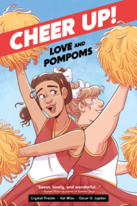 Cheer Up: Love & Pompoms by Crystal Frasier, Val Wise, Oscar O. Jupiter