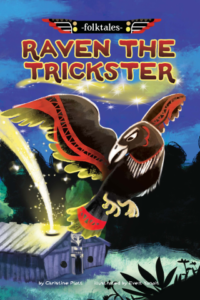 Folktales: Raven the Trickster by Christine Platt and Evelt Yanai