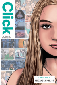 Click: A Story of Cyberbullying by Alexandra Philips, Anthony Zuiker, and Garry Leach