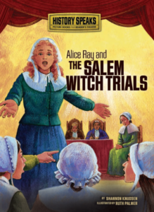 Alice Ray and the Salem Witch Trials by Shannon Knudsen and Ruth Palmer