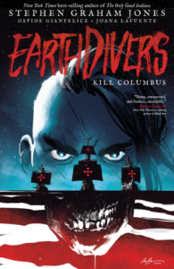  Earthdivers, Vol. 1: Kill Columbus by Stephen Graham Jones and Davide Gianfelice