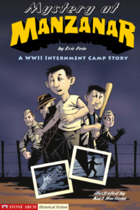 Mystery at Manzanar: A WWII Internment Camp Story by Eric Fein and Kurt Hartman
