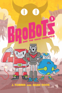 BroBots and the Kaiju Kerfuffle! Vol. 1 by J. Torres and Sean K. Dove (Oni Press) 