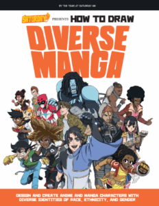 How to Draw Diverse Manga: Design & Create Anime & Manga Characters with Diverse Identities of Race, Ethnicity, & Gender by Frederick Jones, et al (Saturday AM)
