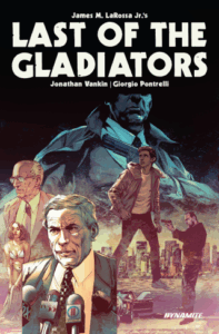 Last of The Gladiators by James M. LaRossa Jr, Jonathan Vankin, and Giorgio Pontrelli (Dynamite)