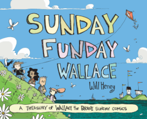 Sunday Funday Wallace: A Treasury of Wallace the Brave Sunday Comics by Will Henry (Andrews McMeel)