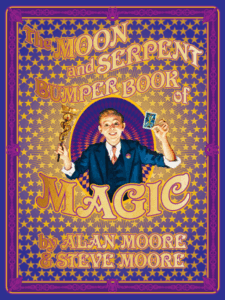 The Moon and Serpent Bumper Book of Magic by Alan Moore, Steve Moore, Ben Wickey, John Coulthart, Kevin O’Neill, Melinda Gebbie, Rick Veitch, and Steve Parkhouse (IDW)