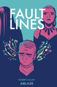Fault Lines by Robert Cullen (Ablaze)