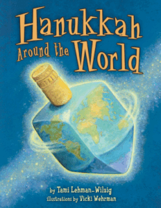 Hanukkah Around the World by Tami Lehman-Wilzig and Vicki Wehrman (Lerner)