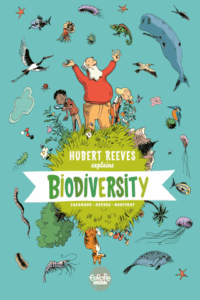 Hubert Reeves Explains - 1. Biodiversity by Hubert Reeves, Nelly Boutinot, Daniel Casanave, and Claire Champion (Europe Comics)