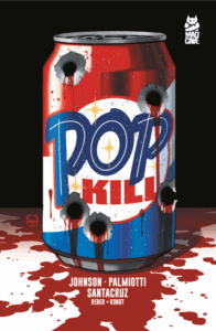 Pop Kill by Dave Johnson, Jimmy Palmiotti, Brian Reber, Juan Santacruz, and Sean Konot (Mad Cave)