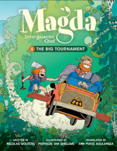 Magda, Intergalactic Chef by Nicolas Wouters and Mathilde Van Gheluwe (Lerner)
