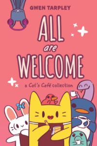 All Are Welcome: A Cat's Café Collection by Gwen Tarpley (Andrews McMeel)