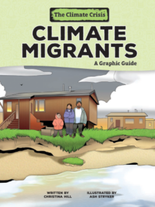 Climate Migrants: A Graphic Guide by Christina Hill and Ash Stryker (Lerner)