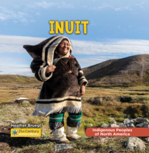 Indigenous Peoples of North America: Inuit by Heather Bruegl (Cherry Lake)