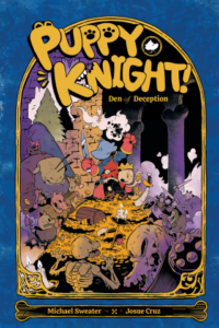 Puppy Knight: Den of Deception by Michael Sweater and Josue Cruz (Silver Sprocket)