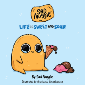 Sad Nuggie: Life is Sweet and Sour by Sad Nuggie and Anastasia Sevastyanova (Andrews McMeel)